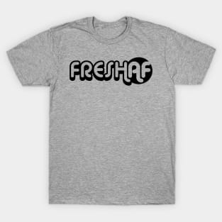 Fresh AF T-Shirt